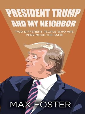 cover image of President Trump and My Neighbor